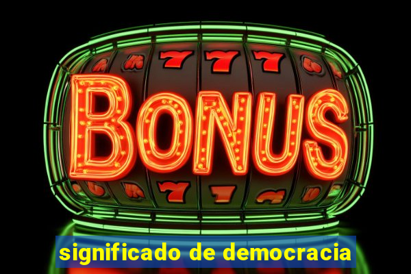 significado de democracia